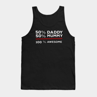 50% Daddy 50% Mummy 100% Awesome Tank Top